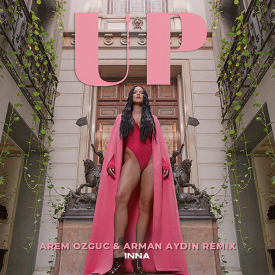 UP (Arem Ozguc & Arman Aydin Remix)/INNA