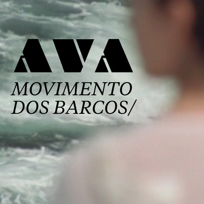 Movimento dos Barcos/Ava Rocha