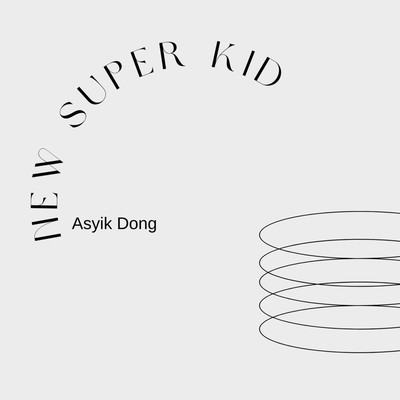 Asyik Dong/New Super Kid