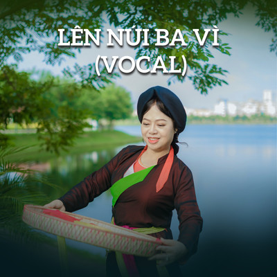 Len Nui Ba Vi (Vocal)/NSND Thuy Huong