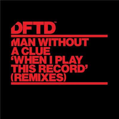 シングル/When I Play This Record (RED Instrumental Remix)/Man Without A Clue