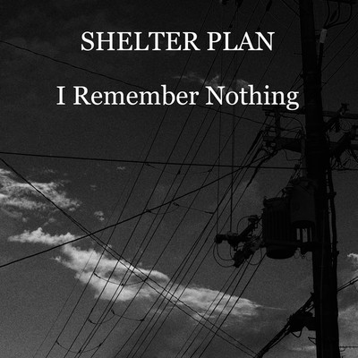 アルバム/I Remember Nothing/SHELTER PLAN