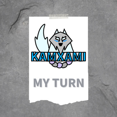 MY TURN/KAMXAMI