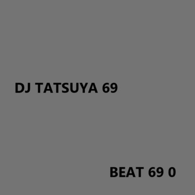 BEAT 69 0/DJ TATSUYA 69