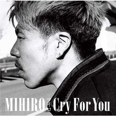 Cry For You/MIHIRO〜マイロ〜