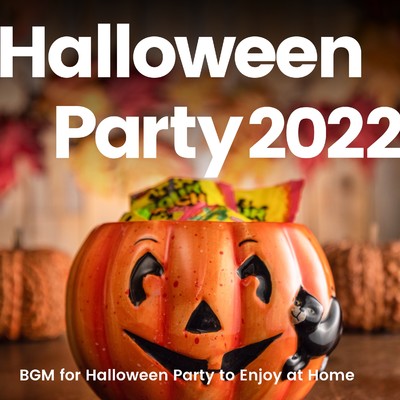 アルバム/Halloween Party 2022 -ホームパーティーで楽しむハロウィンBGM-/Various Artists