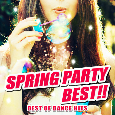 SPRING PARTY BEST！！ -BEST OF DANCE HITS-/PLUSMUSIC