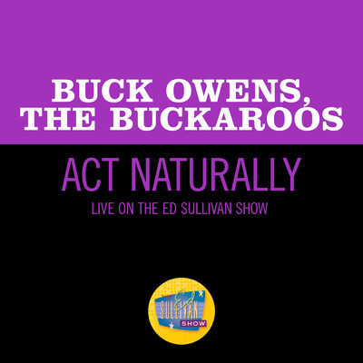 シングル/Act Naturally (Live On The Ed Sullivan Show, March 29, 1970)/バック・オーウェンズ／The Buckaroos