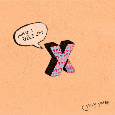 X&Y (What I Didn't Say) (Explicit)/Caity Baser