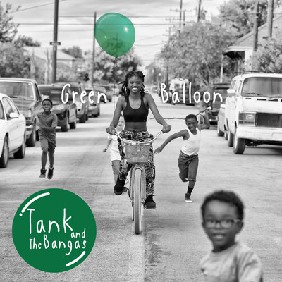 Green Balloon (Explicit)/タンク・アンド・ザ・バンガス