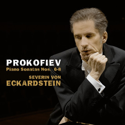 Prokofiev: Piano Sonatas Nos. 6-8/Severin von Eckardstein