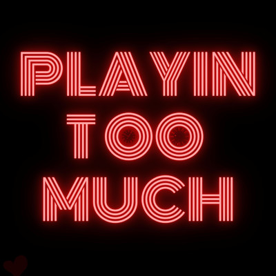 Playin Too Much/Nova Knowles