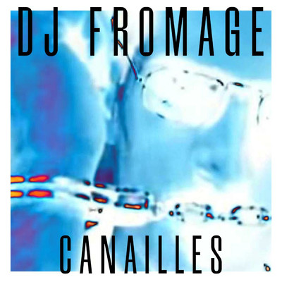 シングル/Canailles/DJ Fromage