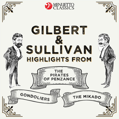 Gilbert & Sullivan: Highlights from - The Pirates of Penzance, The Mikado & The Gondoliers/Various Artists