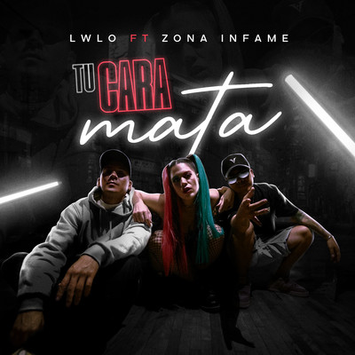 シングル/Tu Cara Mata/LWLO & Zona Infame