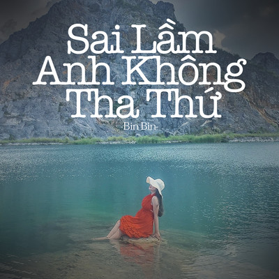 シングル/Sai Lam Anh Khong Tha Thu/Bin Bin