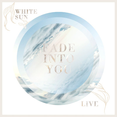 シングル/Fade Into You (Live)/White Sun