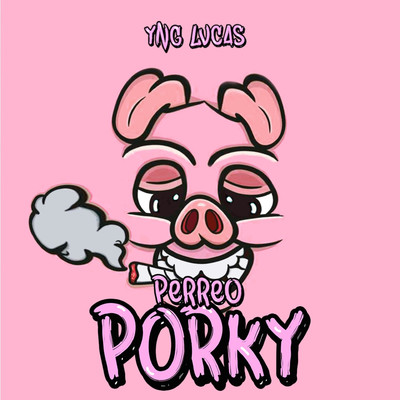 Perreo Porky/Yng Lvcas