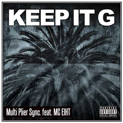シングル/KEEP IT G feat. MC EIHT/MULTI PLIER SYNC.