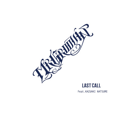 シングル/LAST CALL (feat. KAZUAKI NATSUME)/MR.GROOVIN'