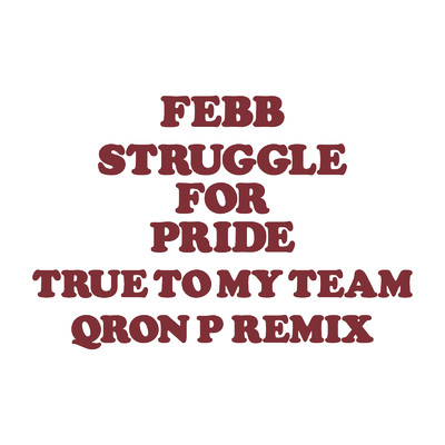 TRUE TO MY TEAM (QRON P REMIX)/febb