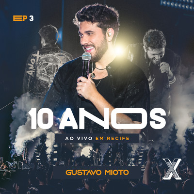 アルバム/10 Anos (Ao Vivo ／ Vol.3)/Gustavo Mioto