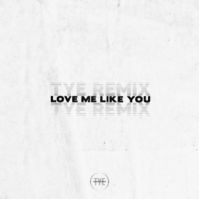 シングル/Love Me Like You (TYE Remix)/The Young Escape