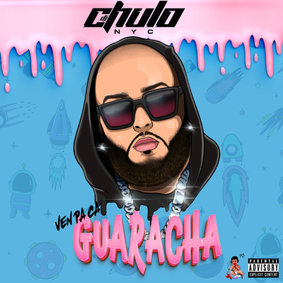 Ven Pa Ca Guaracha (Explicit)/DJ Chulo NYC／Mr. Freire