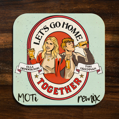 シングル/Let's Go Home Together (MOTi Remix)/Ella Henderson & Tom Grennan