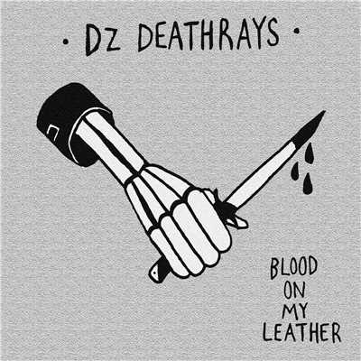Blood on My Leather/DZ Deathrays