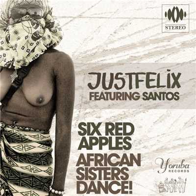 Six Red Apples ／ African Sisters Dance！ (feat. Santos)/Just Felix