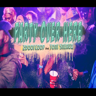 シングル/Party over Here (feat. Toni Sneaux)/2DoorCoop