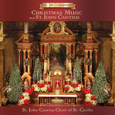 アルバム/St. John Cantius Presents: Christmas Music from St. John Cantius/St. John Cantius Choir of Saint Cecilia
