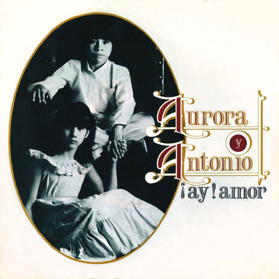 ！Ay！ Amor (Remasterizado 2022)/Aurora／Antonio