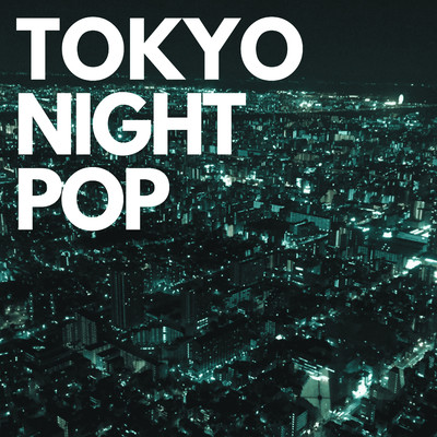 TOKYO NIGHT POP/ainoia
