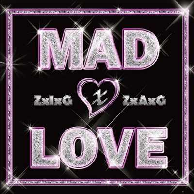 MAD LOVE/ZxIxGxZxAxG