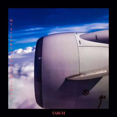アルバム/MY AILERON TO HIGH TIMES/Yarch