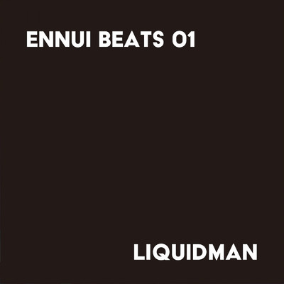 アルバム/ENNUI BEATS 01/liquidman