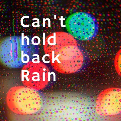 シングル/Can't hold back Rain (feat. A-dream)/鈴木”チャランペッター”敦史