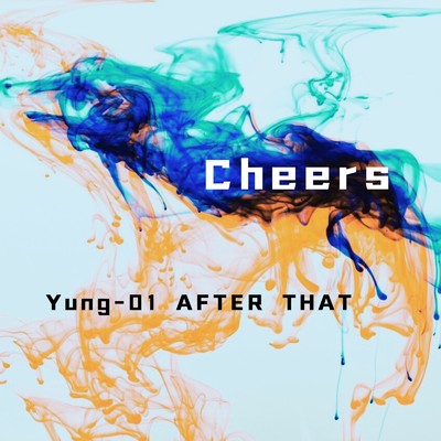 Cheers/Yung-01 & AFTER THAT