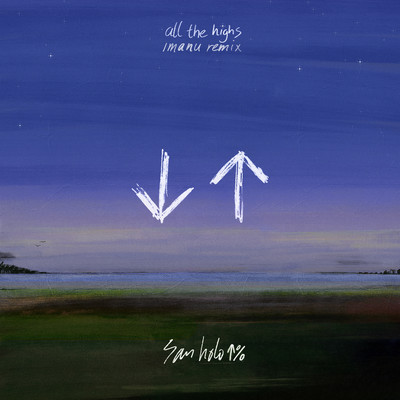 ALL THE HIGHS (IMANU Remix)/San Holo & IMANU