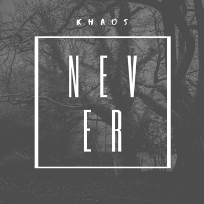 Never/KHAOS