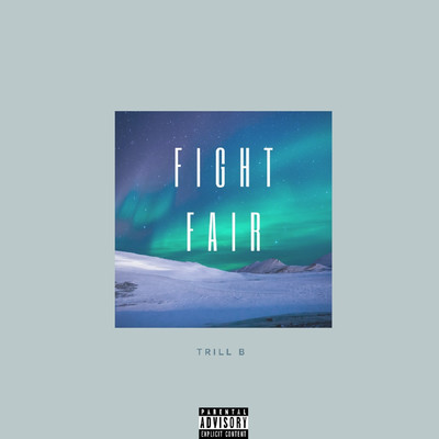Fight Fair/Trill B