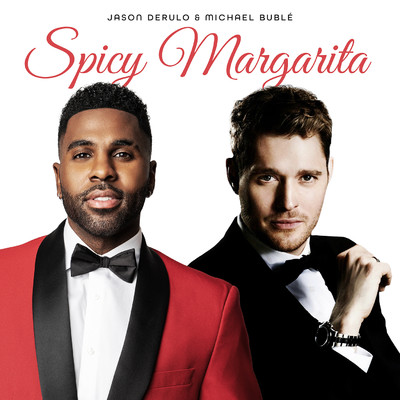 Spicy Margarita/Jason Derulo & Michael Buble