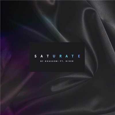 Saturate (feat. River)/Ghassemi