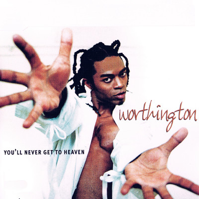 シングル/You'll Never Get to Heaven (Sonic Piracy Remix)/Worthington