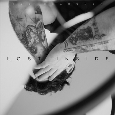Lost Inside/Ivo Blahunek