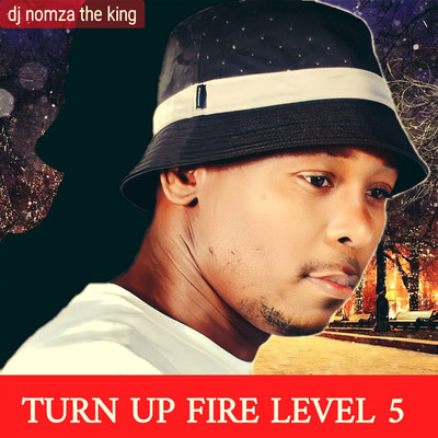 アルバム/TURN UP FIRE LEVEL 5/DJ NOMZA THE KING