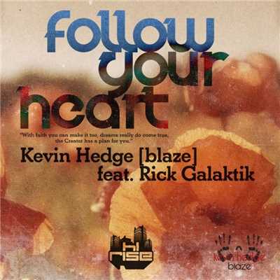 Follow Your Heart (feat. Rick Galactik) [Heart Mix]/Kevin Hedge