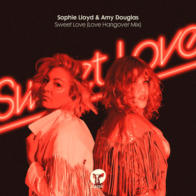 Sweet Love (Love Hangover Mix)/Sophie Lloyd & Amy Douglas
